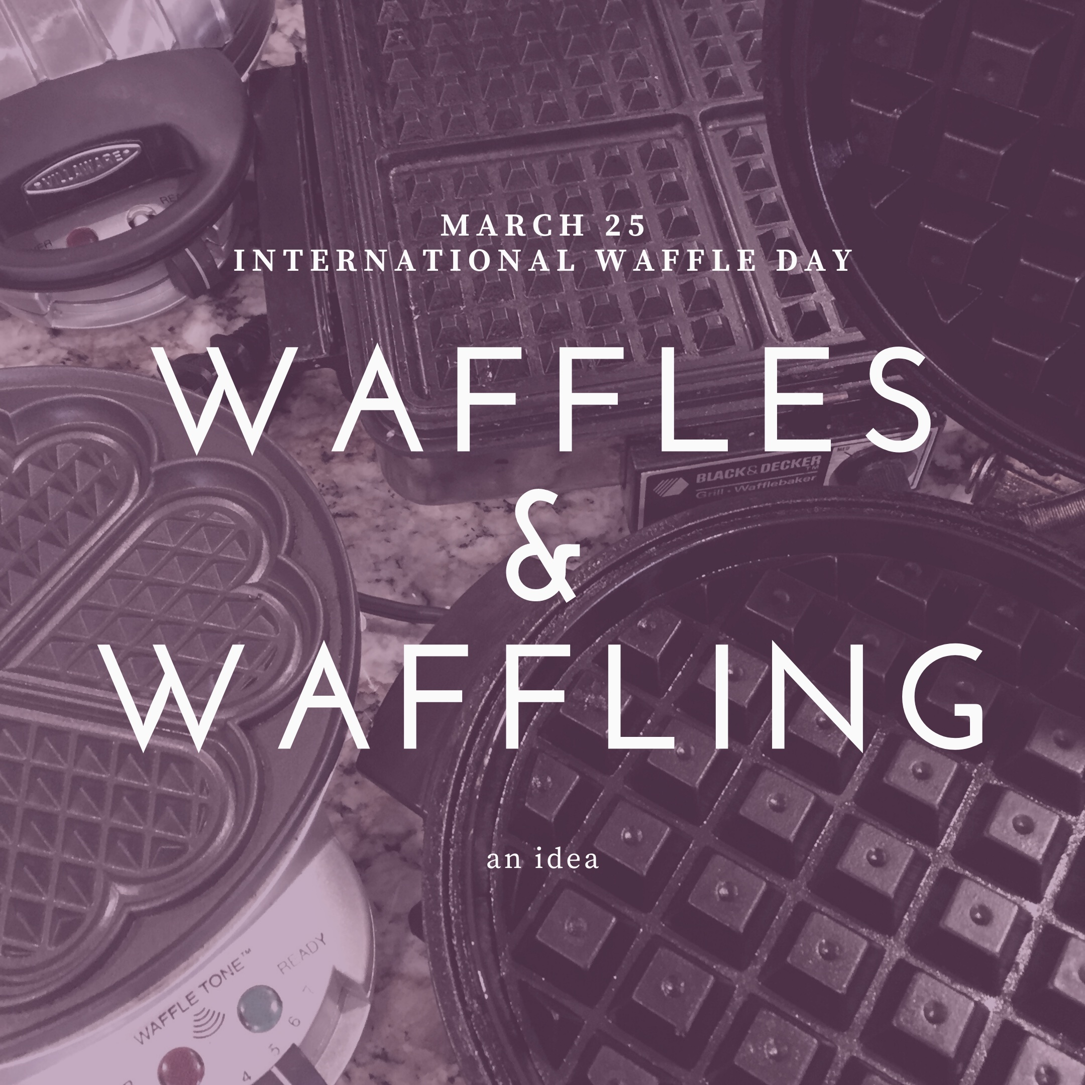 You are currently viewing WAFFLES & WAFFLING an idea