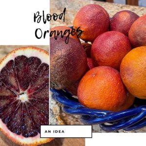 Blood Oranges An Idea